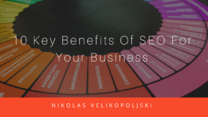 Nikolas Velikopoljski 10 Key Benefits of SEO for Your Business