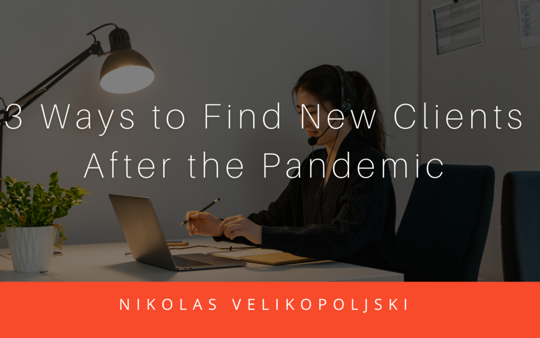 3 Ways to Find New Clients After the Pandemic