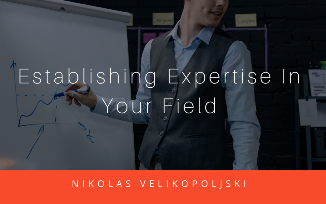 Establishing Expertise In Your Field