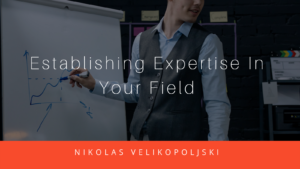 Establishing Expertise In Your Field