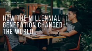 How The Millennial Generation Changed The World