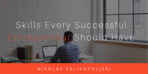 Skills Every Successful Entrepreneur Should Have