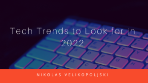 Tech Trends To Look For In 2022