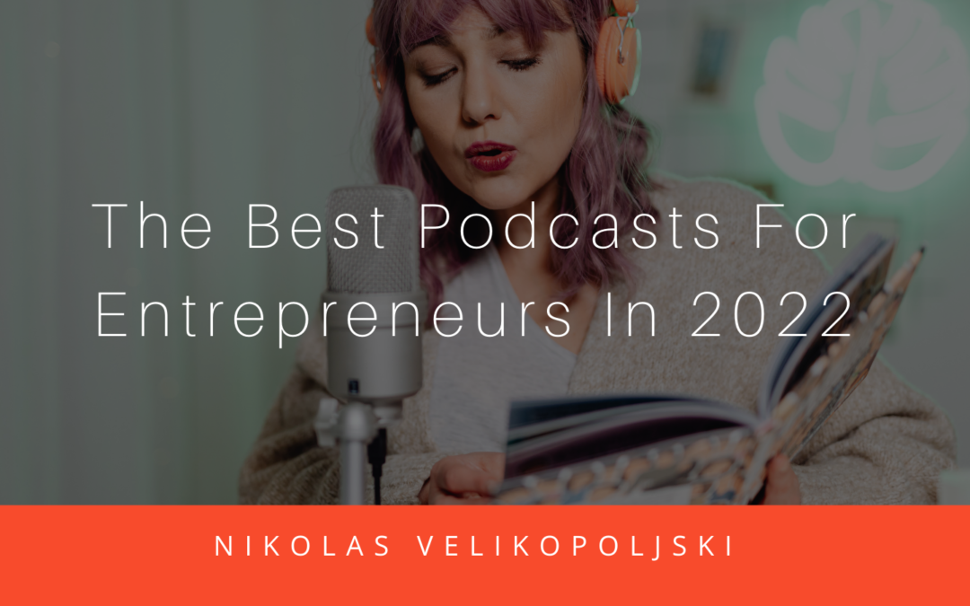 The Best Podcasts For Entrepreneurs In 2022