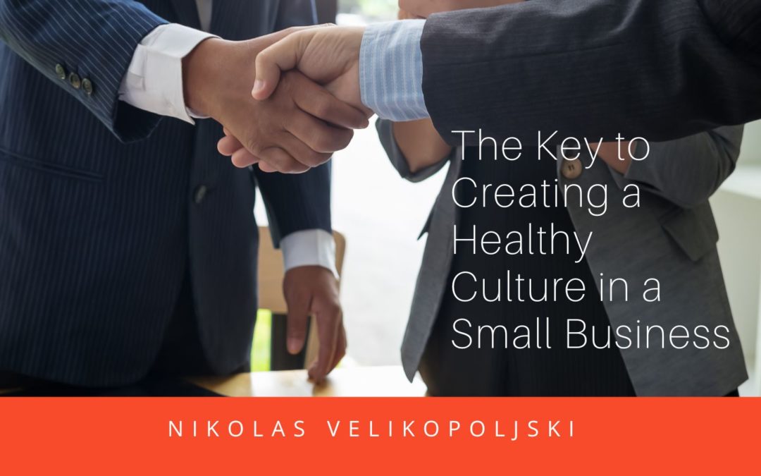 The Key to Creating a Healthy Culture in a Small Business