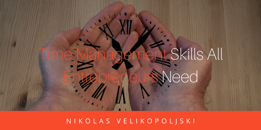 Time Management Skills All Entrepreneurs Need