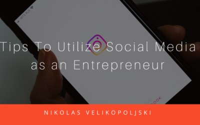 Tips To Utilize Social Media as an Entrepreneur