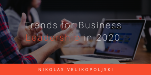 Trends For Business Leadership In 2020 Nikolas V
