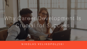 Why Career Development Is Crucial For Success